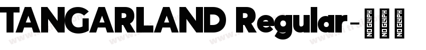 TANGARLAND Regular字体转换 TANGARLAND Regular字体转换